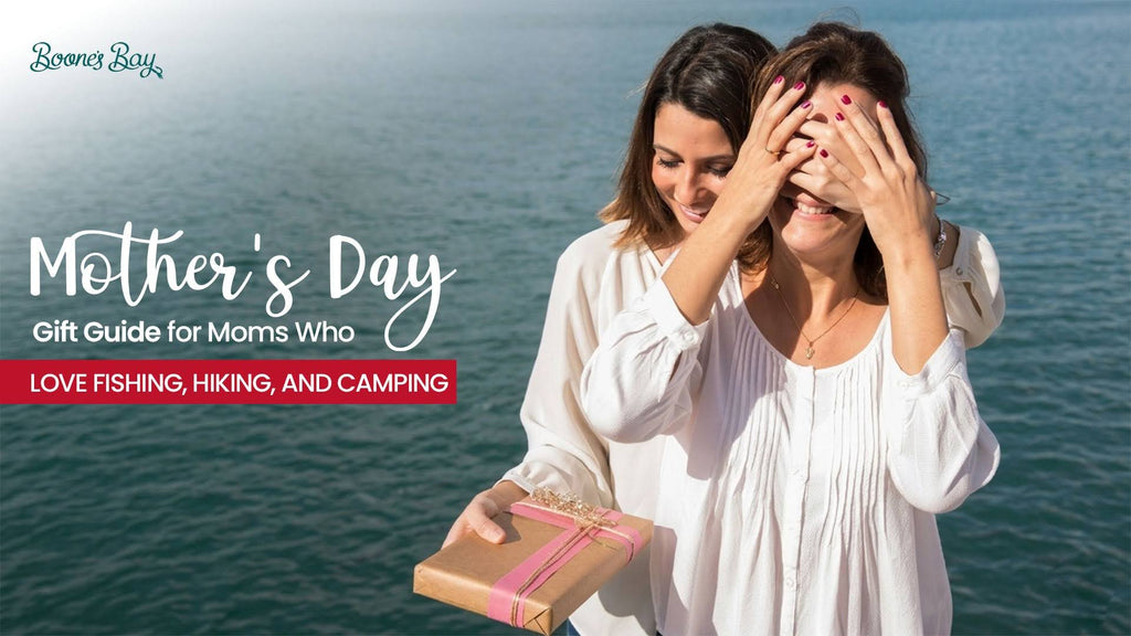 Mother’s Day Gift Guide for Moms Who Love Fishing, Hiking, and Camping