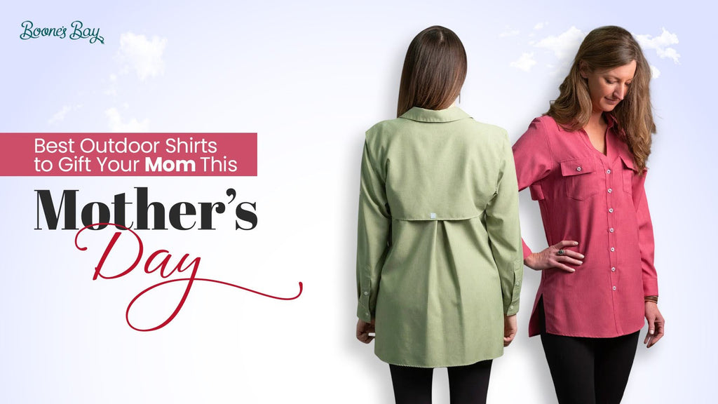 Best Outdoor Shirts to Gift Your Mom This Mother’s Day